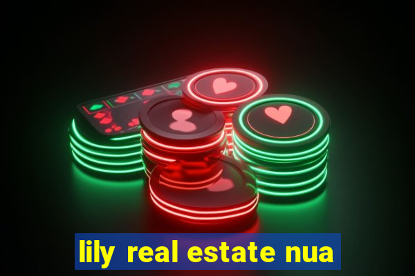 lily real estate nua